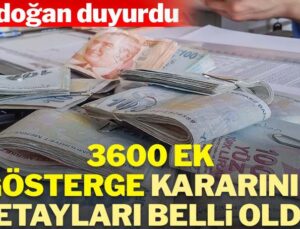 3600 ek gösterge kararının detayları belli oldu! Erdoğan duyurdu