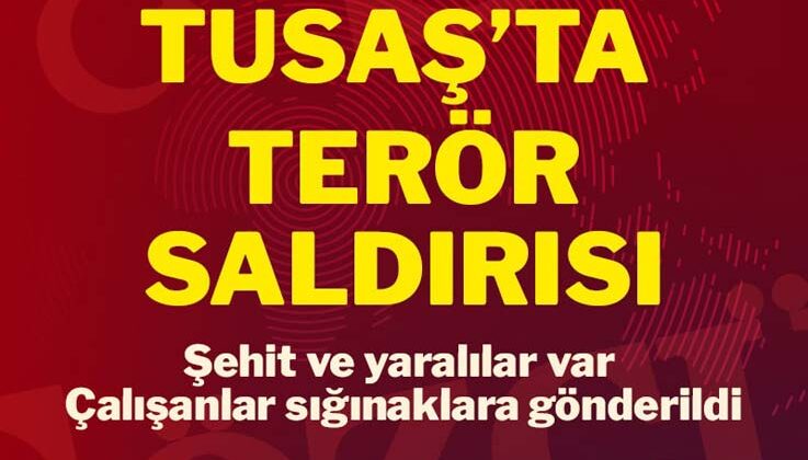 Ankara’da TUSAŞ tesisine terör saldırısı: Silah ve patlama sesleri duyuldu