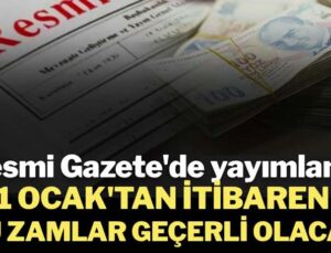 Resmi Gazete’de yayımlandı: 1 Ocak’tan itibaren bu zamlar geçerli olacak