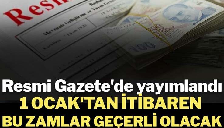 Resmi Gazete’de yayımlandı: 1 Ocak’tan itibaren bu zamlar geçerli olacak